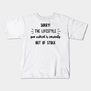 Sorry the lifestyle you ordered is currently out of stock Kids T-Shirt